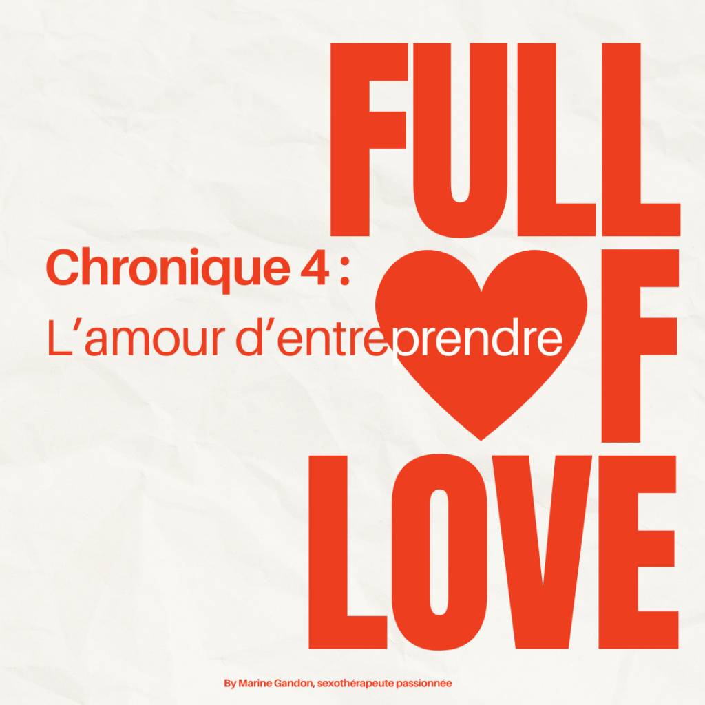 ❤️ Chronique 4 : L’amour d’entreprendre