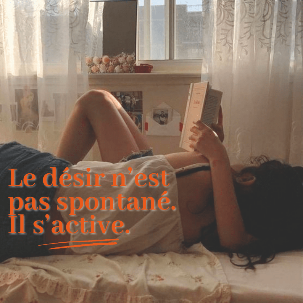 Le désir n’est pas spontané, il&nbsp;s&rsquo;active